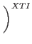 $\displaystyle \left.\vphantom{\frac{T_1}{T_0}}\right)^{{XTI}}_{}$